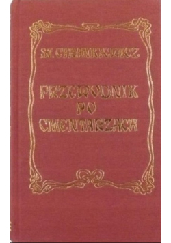 Przewodnik po cmentarzach reprint z 1908 r