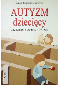 Autyzm dziecięcy zagadnienia diagnozy i terapii