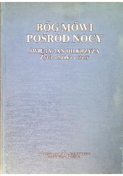 Bóg mówi pośród nocy Święty Jan od Krzyża Życie Nauka Czasy