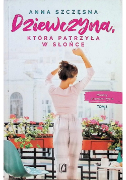 Między stronami życia Tom 1 Dziewczyna, która patrzyła w słońce
