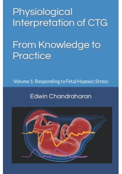 Physiological Interpretation of CTG From Knowledge to Practice: Volume 1