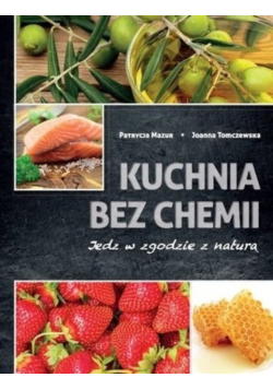 Kuchnia bez chemii jedz w zgodzie z naturą