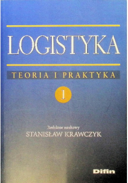 Logistyka teoria i praktyka Tom 1