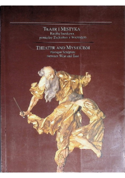 Teatr i mistyka Rzeźba barokowa pomiędzy Zachodem a Wschodem