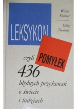 Leksykon pomyłek czyli 436 błędnych przekonań o świecie i ludziach