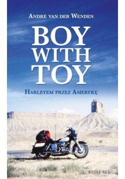 Boy with Toy. Harleyem przez Amerykę