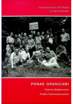 Ponad granicami Historia Solidarności Polsko - Czechosłowackiej