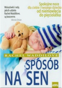 Sposób na sen Spokojne noce dla ciebie i twojego dziecka od niemowlęcia do pięciolatka