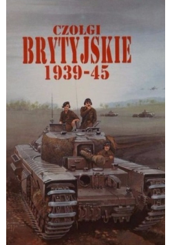 Czołgi brytyjskie 1939 - 45