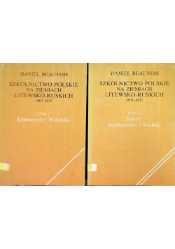 Szkolnictwo polskie na ziemiach litewsko-ruskich 1803-1832 Tom 1 i 2