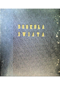 Tygodnik Dookoła Świata Nr  1 do 53 / 56