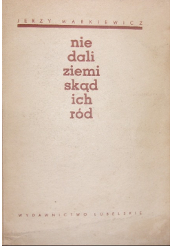 Nie dali ziemi skąd ich ród