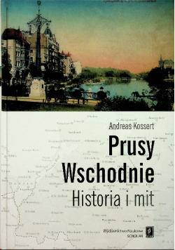 Prusy Wschodnie Historia i mit