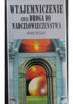 Wtajemniczenie czyli droga do nadczłowieczeństwa