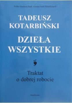 Kotarbiński dzieła wszystkie Traktat o dobrej robocie
