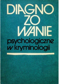Diagnozowanie psychologiczne w kryminologii