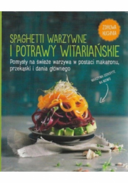 Spaghetti warzywne i potrawy witariańskie