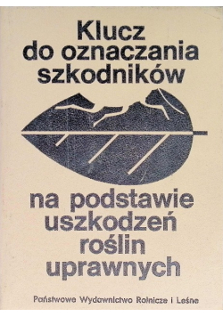 Klucz do oznaczania szkodników na podstawie uszkodzeń roślin uprawnych