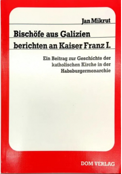 Bischöfe aus Galizien berichten an Kaiser Franz I.