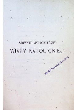 Słownik apologetyczny wiary katolickiej Tom II 1894 r.