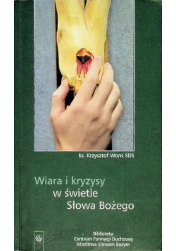 Wiara i kryzysy w świetle słowa Bożego