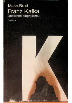 Franz Kafka Opowieść biograficzna