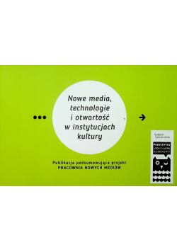Nowe media technologie i otwartość w instytucjach kultury