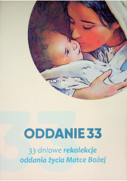 33 dniowe rekolekcje oddania życia Matce Bożej
