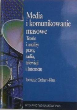 Media i komunikowanie masowe Teorie i analizy prasy, radia, telewizji i Internetu
