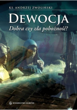 Dewocja Dobra czy zła pobożność?