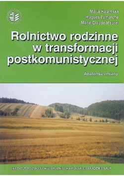 Rolnictwo rodzinne w transformacji postkomunistycznej