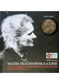 Maria Skłodowska Curie. Znaczenie jej odkryć dla medycyny