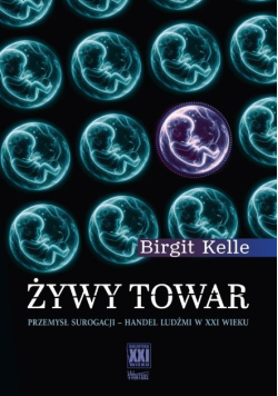 Żywy towar. Przemysł surogacji - handel ludźmi w XXI wieku