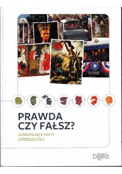 Prawda czy fałsz Zaskakujące fakty z przeszłości