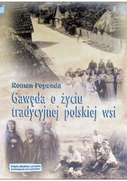 Gawęda o życiu tradycyjnej polskiej wsi
