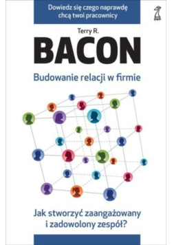Budowanie relacji w firmie Jak stworzyć zaangażowany i zadowolony zespół?