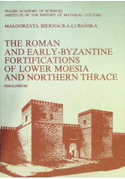 The Roman and early Byzantine fortications of lower moesia and northern thrace