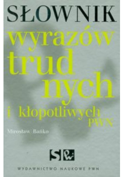 Słownik wyrazów trudnych i kłopotliwych