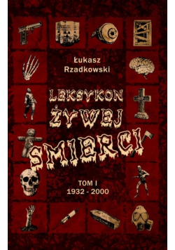 Leksykon żywej śmierci Tom 1 1932-2000