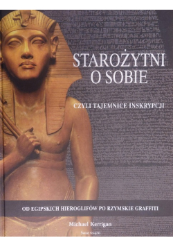 Starożytni o sobie czyli tajemnice inskrypcji