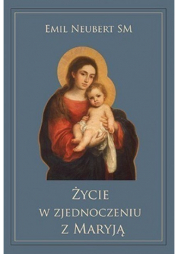 Życie w zjednoczeniu z Maryją