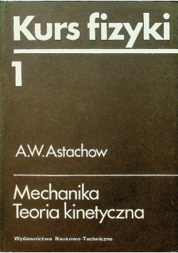 Kurs fizyki Tom I Mechanika Teoria kinetyczna