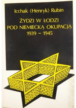 Żydzi w Łodzi pod niemiecką okupacją 1939 do 1945