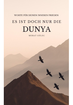 Es ist doch nur die Dunya