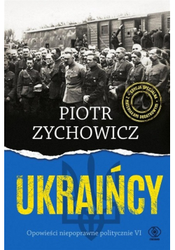 Ukraińcy. Opowieści niepoprawne politycznie
