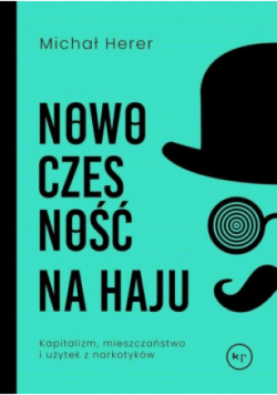 Nowoczesność na haju Kapitalizm, mieszczaństwo i użytek z narkotyków