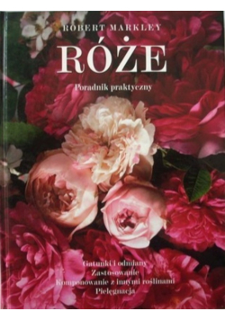Róże Poradnik praktyczny