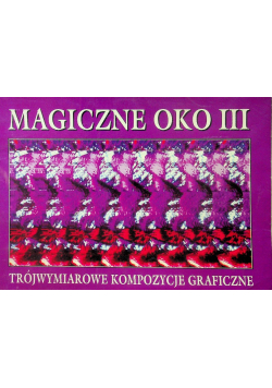 Magiczne oko III trójwymiarowe kompozycje graficzne