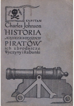 Historia najsłynniejszych piratów ich zbrodnicze wyczyny i rabunki
