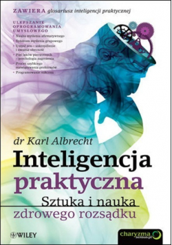 Inteligencja praktyczna sztuka i nauka zdrowego rozsądku